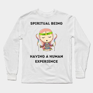Spiritual being having a human experience Long Sleeve T-Shirt